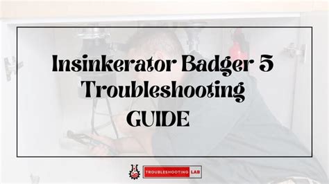 badger 5 leaking from bottom|Insinkerator Badger 5 Troubleshooting: Quick Fixes